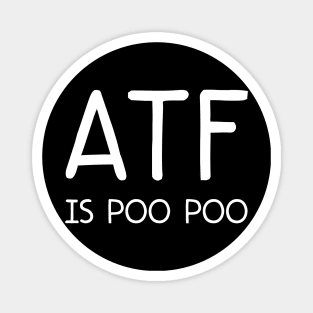 atf is poo poo Magnet